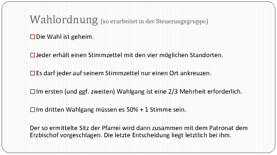 Wahlordnung (so erarbeitet in der Steuerungsgruppe) � Die Wahl ist geheim. � Jeder erhält