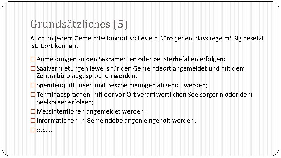 Grundsätzliches (5) Auch an jedem Gemeindestandort soll es ein Büro geben, dass regelmäßig besetzt