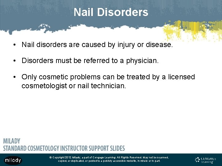 Nail Disorders • Nail disorders are caused by injury or disease. • Disorders must