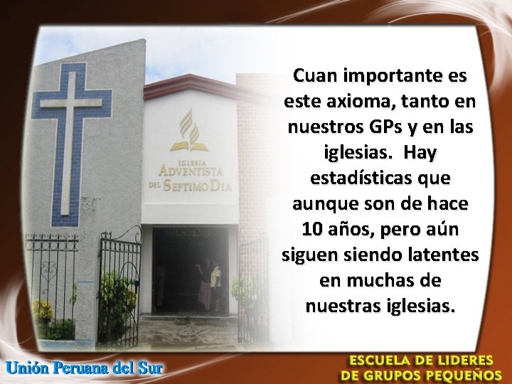 Cuan importante es este axioma, tanto en nuestros GPs y en las iglesias. Hay Cuan importante es este axioma, tanto en nuestros GPs y en las iglesias. Hay