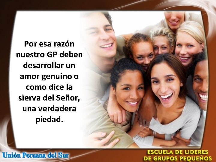 Por esa razón nuestro GP deben desarrollar un amor genuino o como dice la Por esa razón nuestro GP deben desarrollar un amor genuino o como dice la