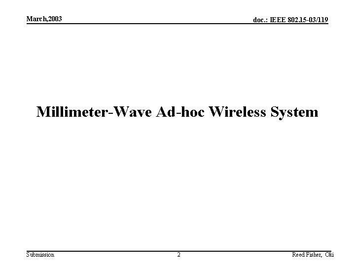 March, 2003 doc. : IEEE 802. 15 -03/119 Millimeter-Wave Ad-hoc Wireless System Submission 2