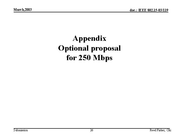 March, 2003 doc. : IEEE 802. 15 -03/119 Appendix Optional proposal for 250 Mbps