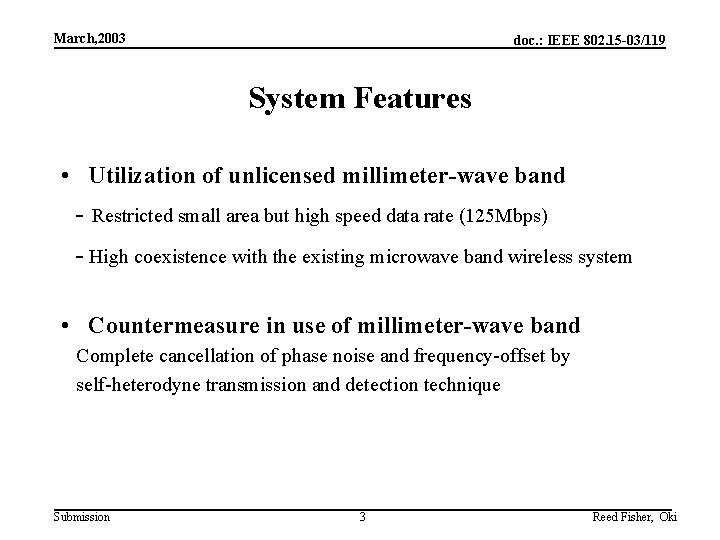 March, 2003 doc. : IEEE 802. 15 -03/119 System Features • Utilization of unlicensed