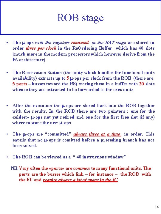 ROB stage • The m-ops with the registers renamed in the RAT stage are