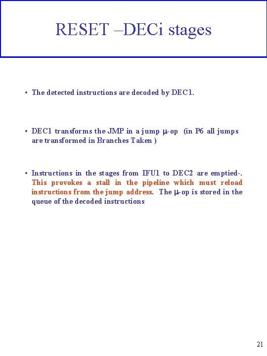 RESET –DECi stages • The detected instructions are decoded by DEC 1. • DEC