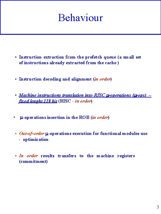 Behaviour • Instruction extraction from the prefetch queue (a small set of instructions already