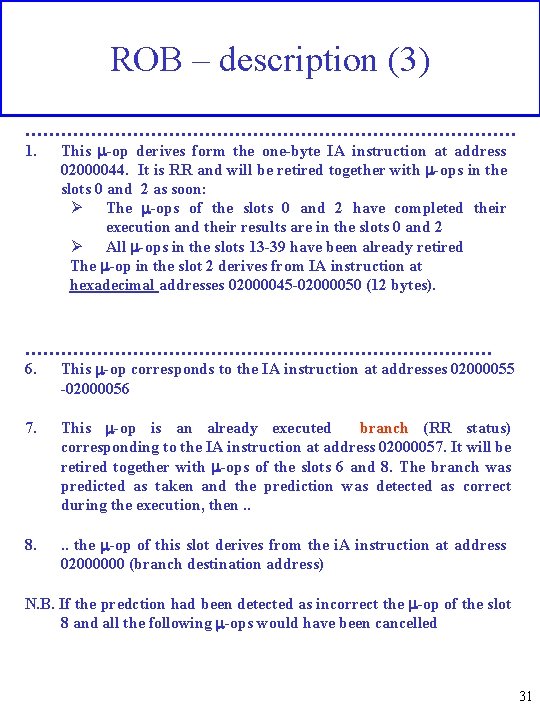 ROB – description (3) ……………………………………. 1. This m-op derives form the one-byte IA instruction