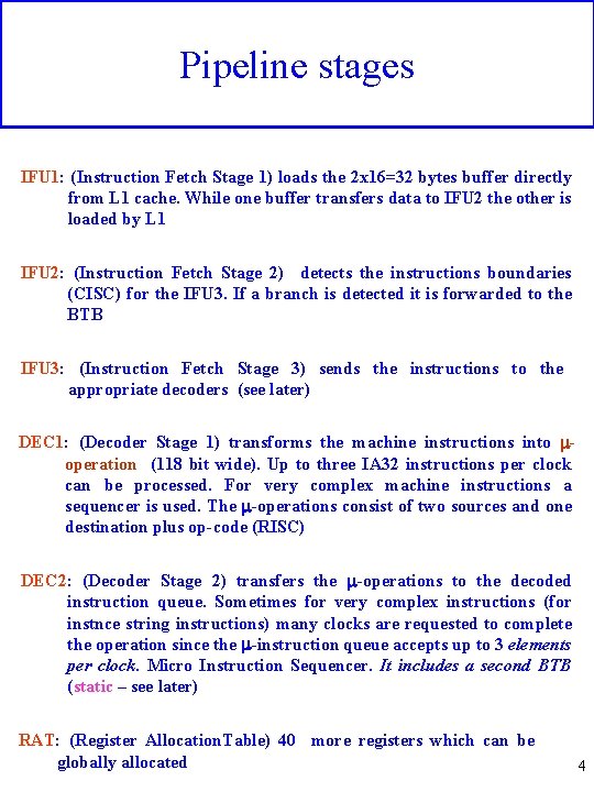 Pipeline stages IFU 1: (Instruction Fetch Stage 1) loads the 2 x 16=32 bytes