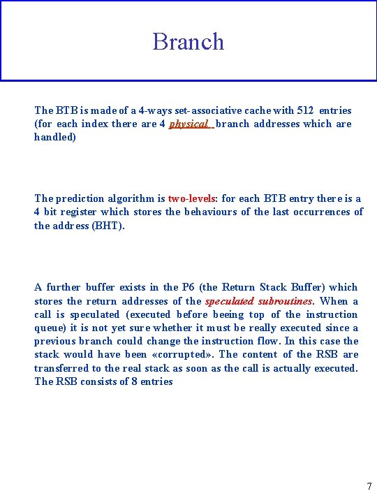 Branch The BTB is made of a 4 -ways set-associative cache with 512 entries