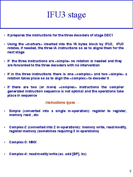 IFU 3 stage • It prepares the instructions for the three decoders of stage