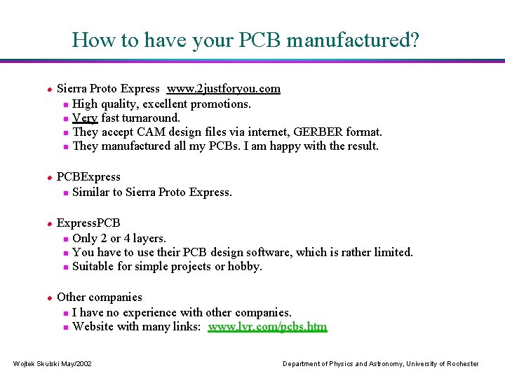 How to have your PCB manufactured? Sierra Proto Express www. 2 justforyou. com High
