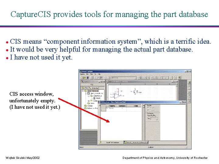 Capture. CIS provides tools for managing the part database CIS means “component information system”,