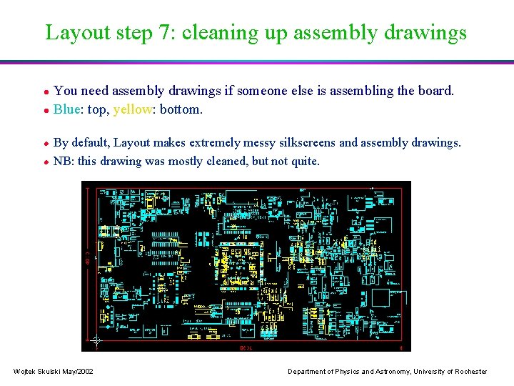 Layout step 7: cleaning up assembly drawings You need assembly drawings if someone else