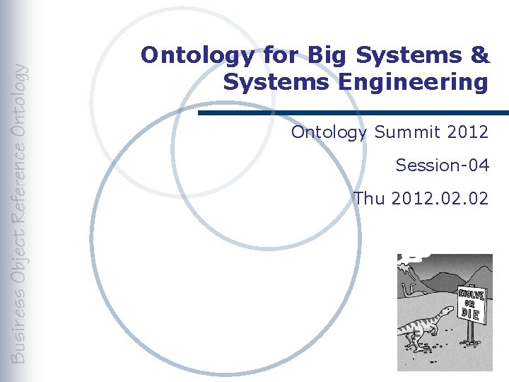 Ontology for Big Systems & Systems Engineering Ontology Summit 2012 Session-04 Thu 2012. 02