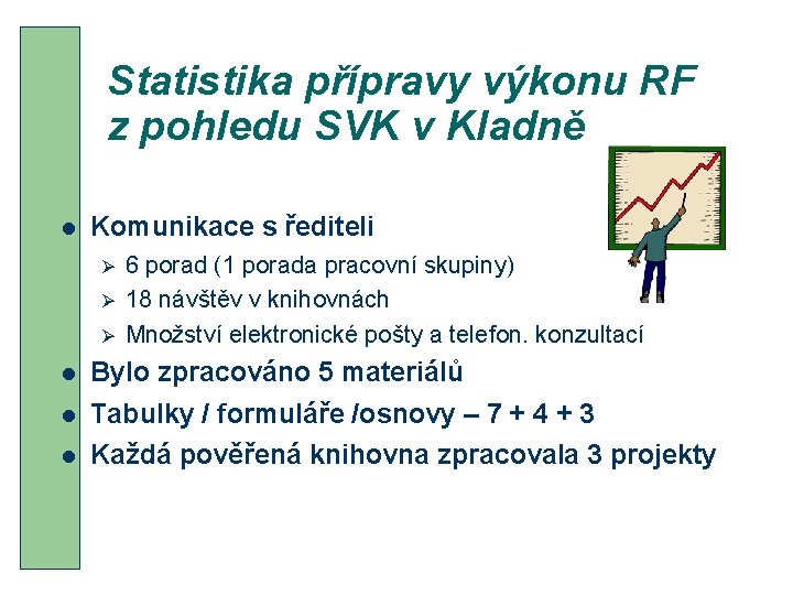 Statistika přípravy výkonu RF z pohledu SVK v Kladně l Komunikace s řediteli Ø