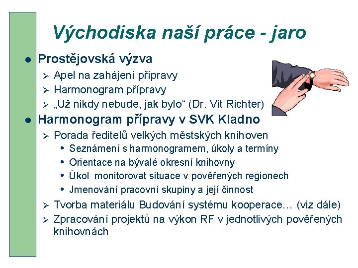 Východiska naší práce - jaro l Prostějovská výzva Ø Ø Ø l Apel na