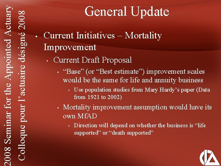 008 Seminar for the Appointed Actuary Colloque pour l’actuaire désigné 2008 General Update •