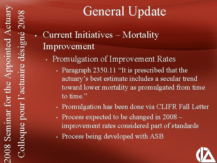 008 Seminar for the Appointed Actuary Colloque pour l’actuaire désigné 2008 General Update •