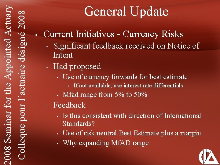 008 Seminar for the Appointed Actuary Colloque pour l’actuaire désigné 2008 General Update •