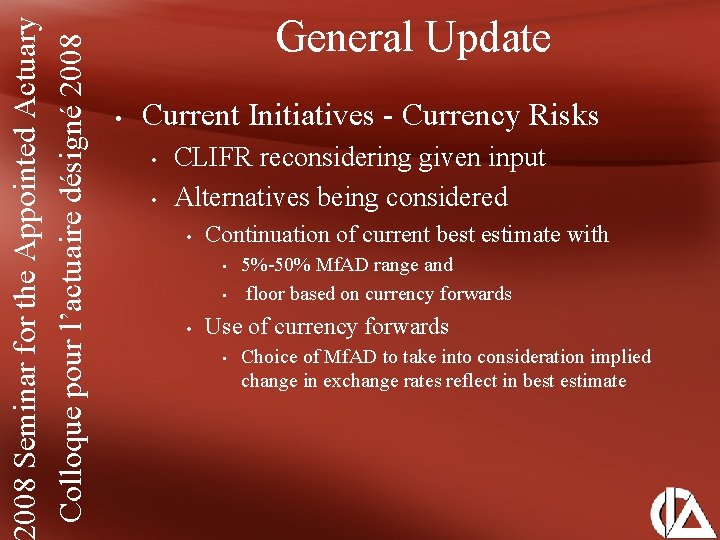 008 Seminar for the Appointed Actuary Colloque pour l’actuaire désigné 2008 General Update •