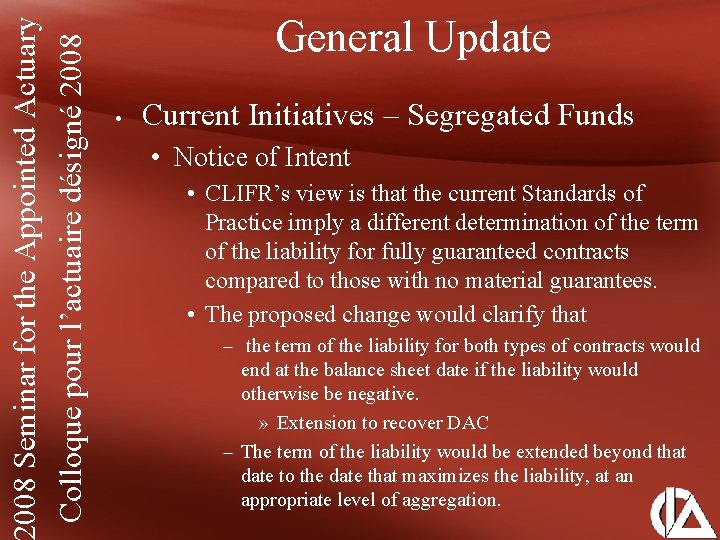 008 Seminar for the Appointed Actuary Colloque pour l’actuaire désigné 2008 General Update •