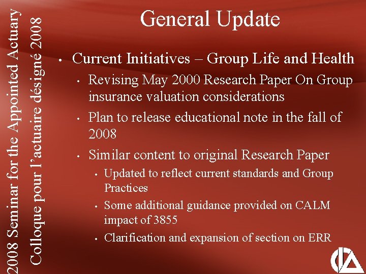 008 Seminar for the Appointed Actuary Colloque pour l’actuaire désigné 2008 General Update •