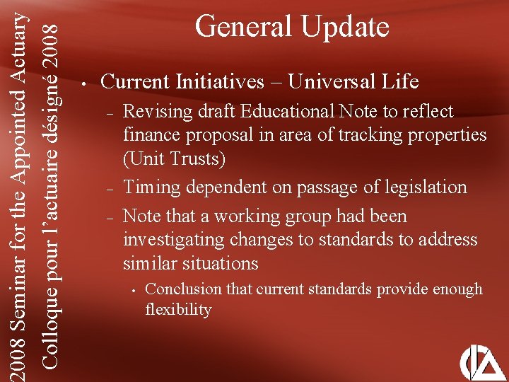 008 Seminar for the Appointed Actuary Colloque pour l’actuaire désigné 2008 General Update •