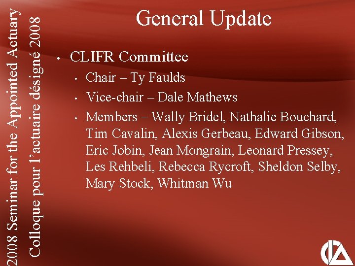 008 Seminar for the Appointed Actuary Colloque pour l’actuaire désigné 2008 General Update •