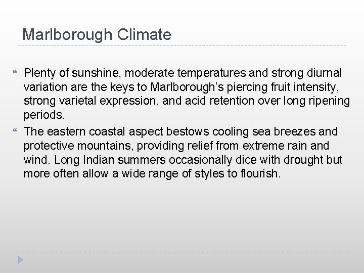 Marlborough Climate Plenty of sunshine, moderate temperatures and strong diurnal variation are the keys