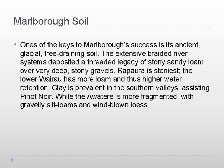 Marlborough Soil Ones of the keys to Marlborough’s success is its ancient, glacial, free-draining