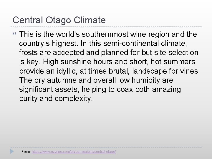 Central Otago Climate This is the world’s southernmost wine region and the country’s highest.