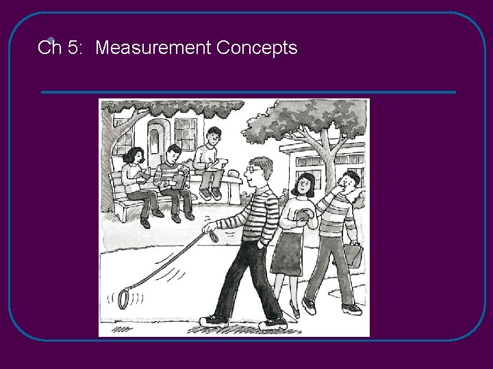l Ch 5: Measurement Concepts 