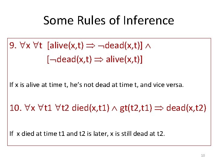 Some Rules of Inference 9. x t [alive(x, t) dead(x, t)] [ dead(x, t)