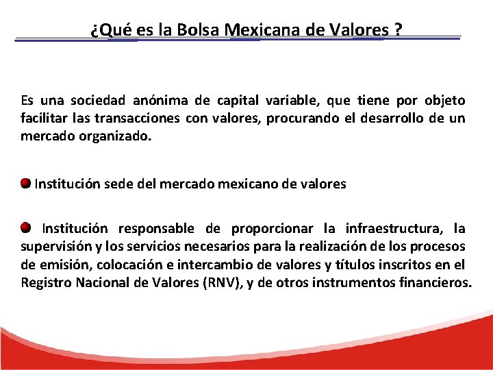 ¿Qué es la Bolsa Mexicana de Valores ? Es una sociedad anónima de capital