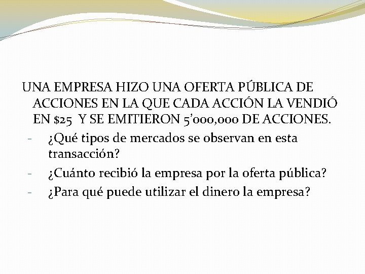 UNA EMPRESA HIZO UNA OFERTA PÚBLICA DE ACCIONES EN LA QUE CADA ACCIÓN LA