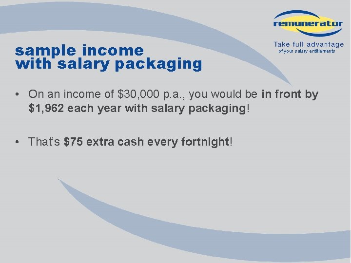 sample income with salary packaging of your salary entitlements • On an income of