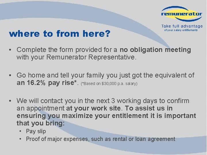 where to from here? of your salary entitlements • Complete the form provided for