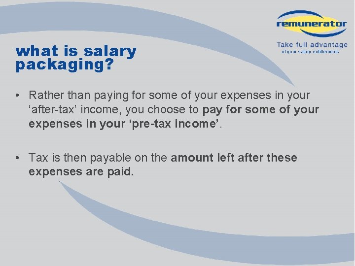 what is salary packaging? of your salary entitlements • Rather than paying for some