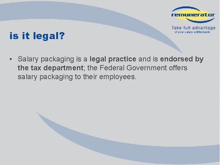 is it legal? of your salary entitlements • Salary packaging is a legal practice