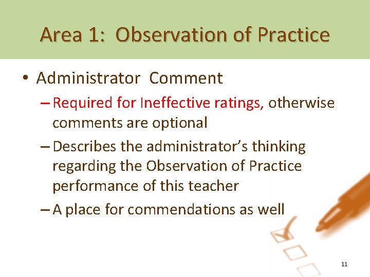 Area 1: Observation of Practice • Administrator Comment – Required for Ineffective ratings, otherwise