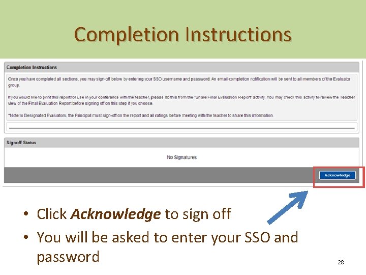Completion Instructions • Click Acknowledge to sign off • You will be asked to