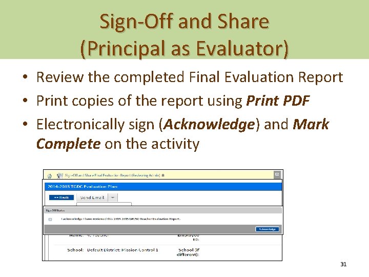 Sign-Off and Share (Principal as Evaluator) • Review the completed Final Evaluation Report •