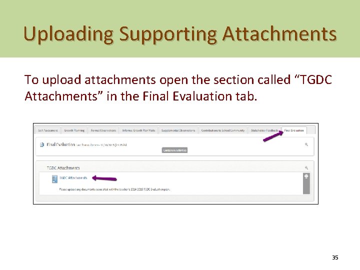 Uploading Supporting Attachments To upload attachments open the section called “TGDC Attachments” in the