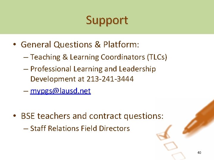 Support • General Questions & Platform: – Teaching & Learning Coordinators (TLCs) – Professional