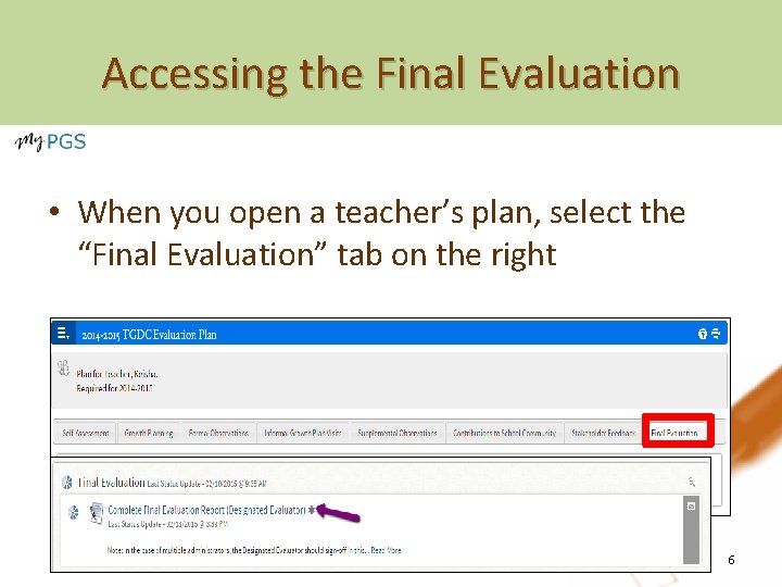 Accessing the Final Evaluation • When you open a teacher’s plan, select the “Final