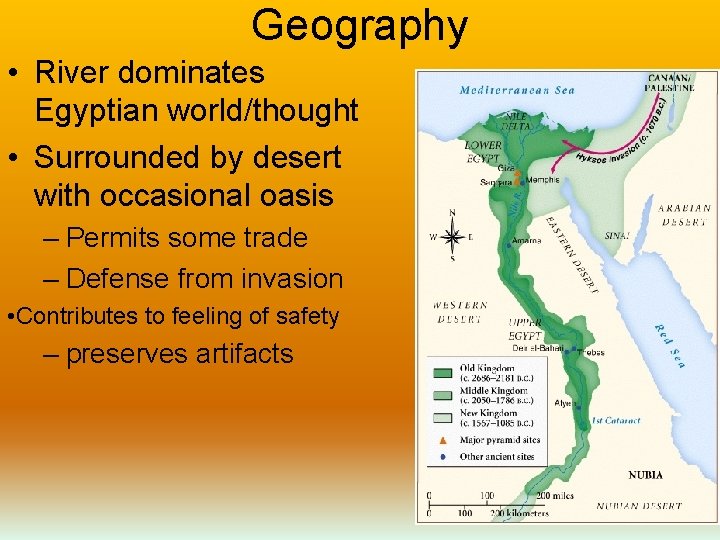 Geography • River dominates Egyptian world/thought • Surrounded by desert with occasional oasis –