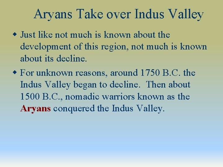 Aryans Take over Indus Valley w Just like not much is known about the