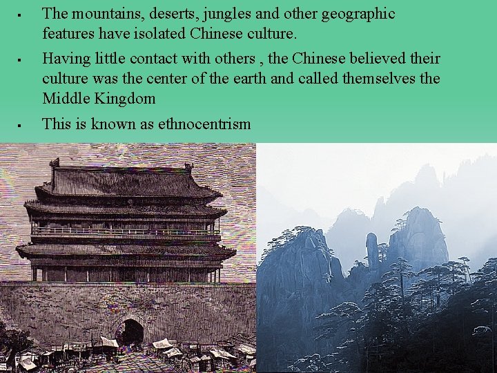 § § § The mountains, deserts, jungles and other geographic features have isolated Chinese
