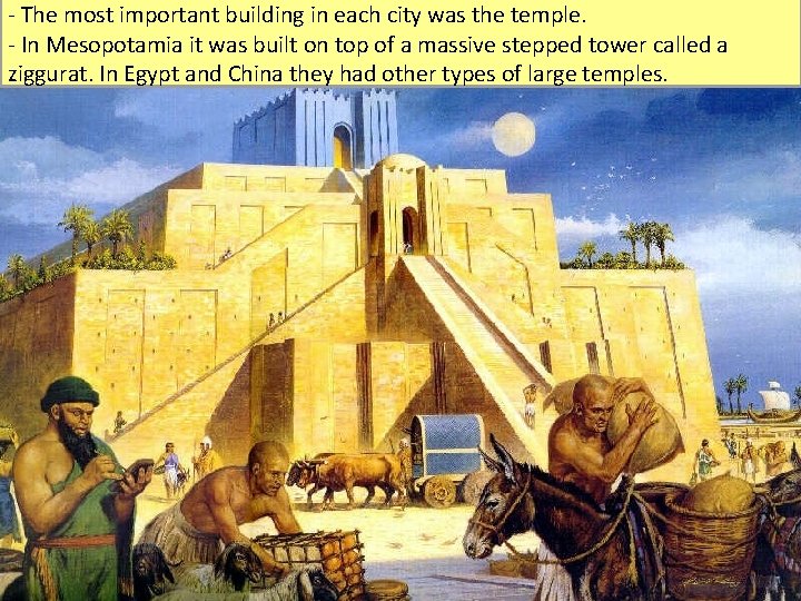 - The most important building in each city was the temple. - In Mesopotamia